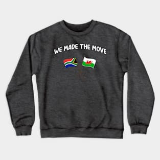 South Africa we made the move to Wales Snowdonia Crewneck Sweatshirt